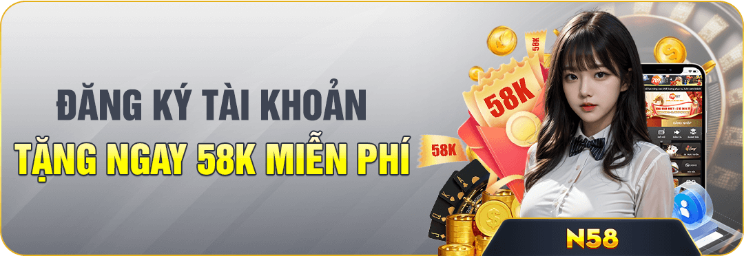 Đăng ký tài khoản nhận 58k